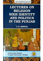 Lectures on Religion Sikh Identity and Politics in the Punjab By J.S.Grewal